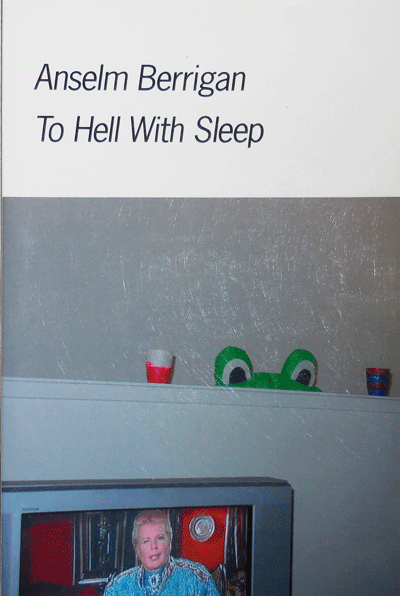 Item #21961 To Hell With Sleep (Inscribed). Anselm Berrigan.