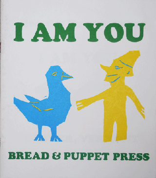 Item #21994 I Am You. Bread, Puppet Theatre