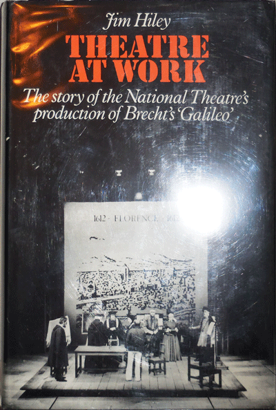 Item #22093 Theatre At Work: The Story of the National Theatre's Production of Brecht's "Galileo" (Signed by Director John Dexter). Jim Theatre - Hiley.