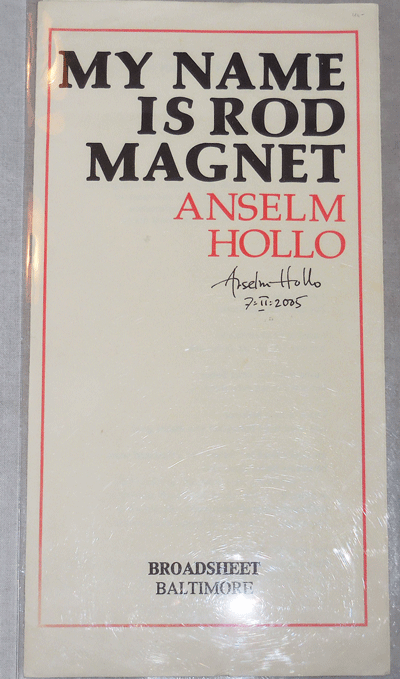 Item #22166 My Name Is Rod Magnet (Signed Poetry Broadside). Anselm Hollo.