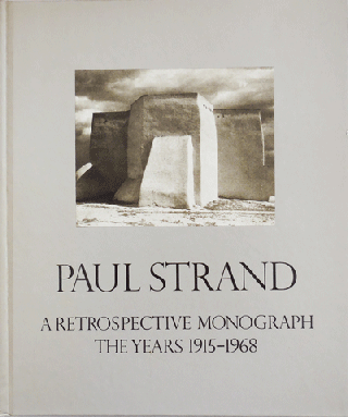 Item #22304 Paul Strand A Retrospective Monograph The Years 1915 - 1968 (Inscribed to Harry...