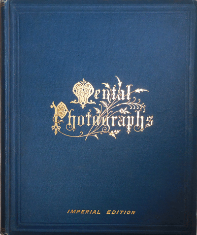 Item #22324 Mental Photographs An Album For Confessions Of Tastes, Habits and Convictions; Imperial Edition. Robert Photography - Saxton.