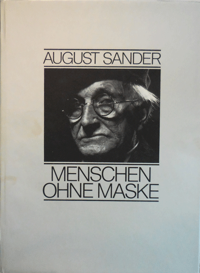 Item #22374 Menschen Ohne Maske. August Photography - Sander, Gunther Sander und Vorwort von Golo Mann.