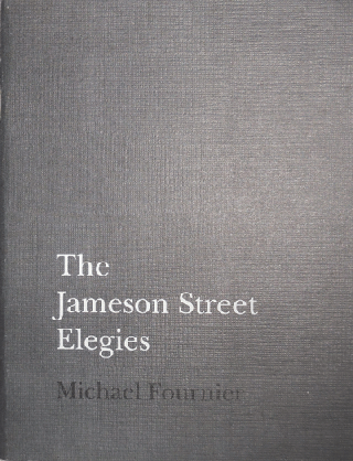 Item #22411 The Jameson Street Elegies. Michael Fournier