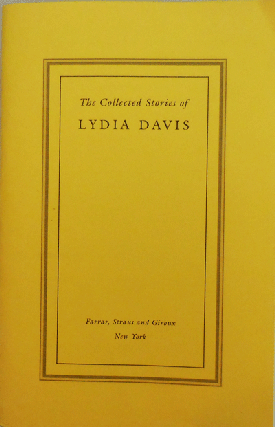 Item #22462 The Collected Stories of Lydia Davis (Uncorrected Proof). Lydia Davis