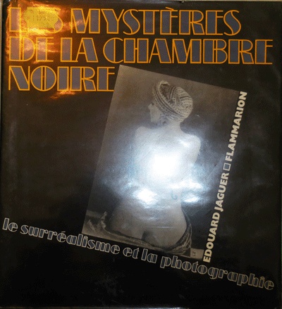 Item #22501 Les Mysteres De La Chambre Noire; Le Surrealisme Et La Photographie. Edouard Photography - Jaguer.