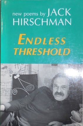 Item #22761 Endless Threshold (Inscribed). Jack Hirschman