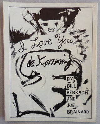 Item #22952 I Love You De Kooning. Bill Berkson, Joe Brainard