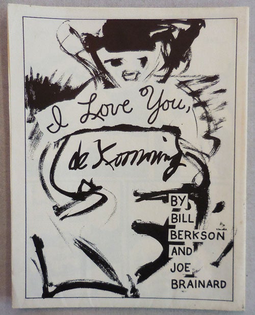 Item #22952 I Love You De Kooning. Bill Berkson, Joe Brainard.
