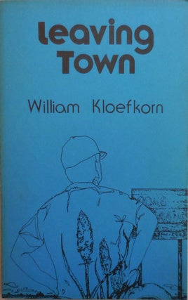 Item #22999 Leaving Town. William Kloefkorn
