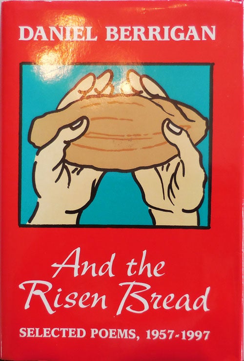 Item #23122 And the Risen Bread: Selected Poems, 1957 - 1997 (Inscribed). Daniel Berrigan.