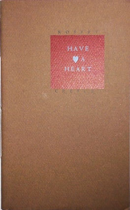 Item #23157 Have A Heart (Inscribed). Robert Creeley