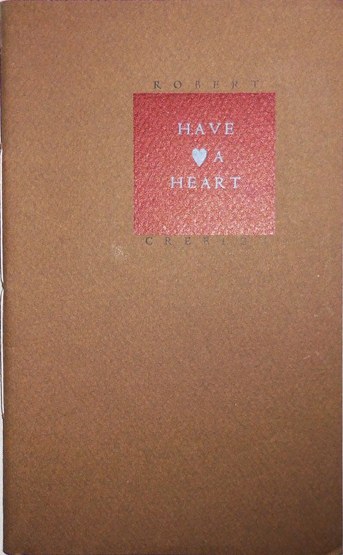 Item #23157 Have A Heart (Inscribed). Robert Creeley.