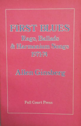 Item #23385 First Blues; Rags, Ballads, & Harmonium Songs 1971 - 74. Allen Beats - Ginsberg