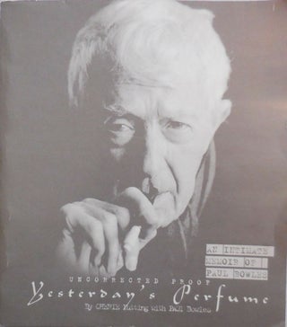 Item #23452 Yesterday's Perfume - An Intimate Memoir of Paul Bowles (Uncorrected Proof). Cherie...