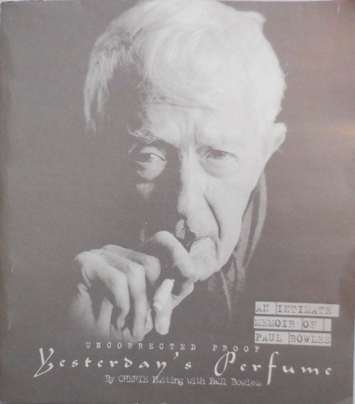 Item #23452 Yesterday's Perfume - An Intimate Memoir of Paul Bowles (Uncorrected Proof). Cherie Nutting, Paul Bowles.