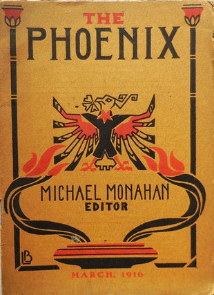 Item #23507 The Phoenix March 1916. Michael Monahan, Richard Le Gallienne Edgar Lee Masters
