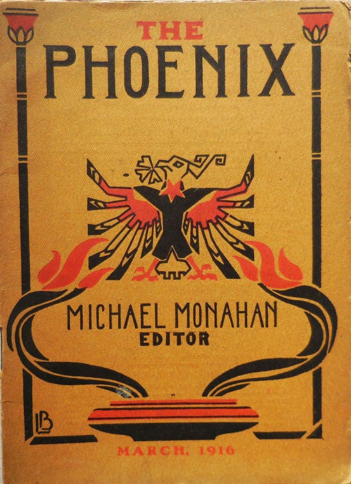 Item #23507 The Phoenix March 1916. Michael Monahan, Richard Le Gallienne Edgar Lee Masters.