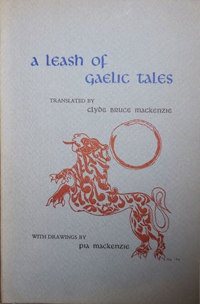 Item #23625 A Leash Of Gaelic Tales. Clyde Bruce Mackenzie, Pia Mackenzie