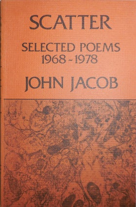 Item #23631 Scatter - Selected Poems 1968 - 1978 (Inscribed). John Jacob