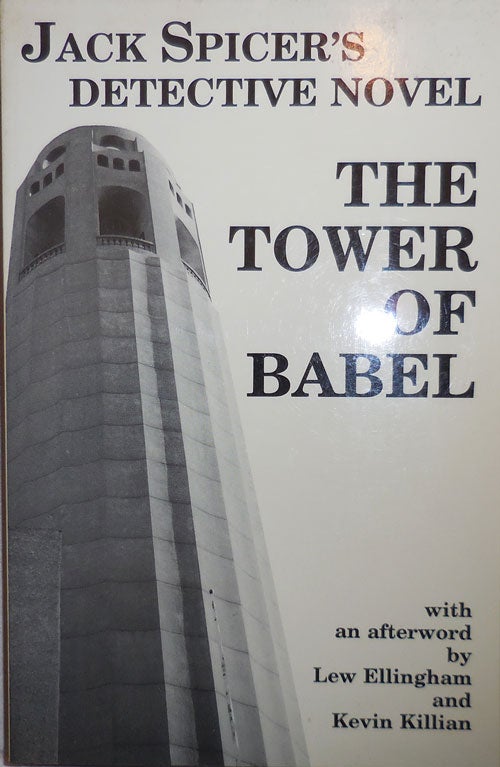 Item #23642 The Tower of Babel; Jack Spicer's Detective Novel. With, Lew Ellingham, Kevin Killian.
