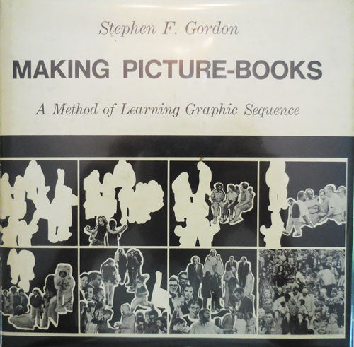 Item #23691 Making Picture-Books; A Method of Learning Graphic Sequence. Stephen F. Bookmaking - Gordon.