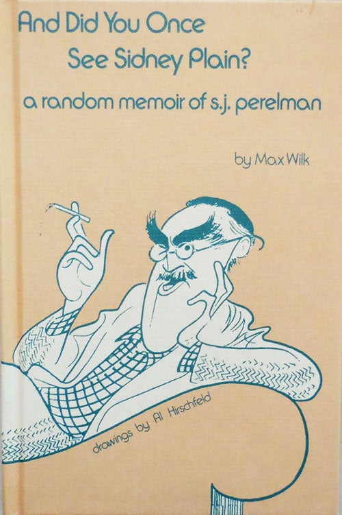 Item #23707 And Did You Once See Sidney Plain? A Random Memoir of S. J. Perelman (Signed and Inscribed by Hirschfeld). Max Wilk, Al Hirschfeld.