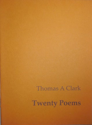 Item #23769 Twenty Poems. Thomas A. Clark