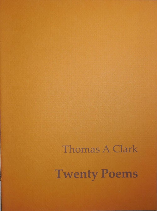 Item #23769 Twenty Poems. Thomas A. Clark.