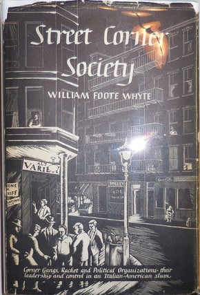 Item #23804 Street Corner Society. William Foote Ethnography - Whyte