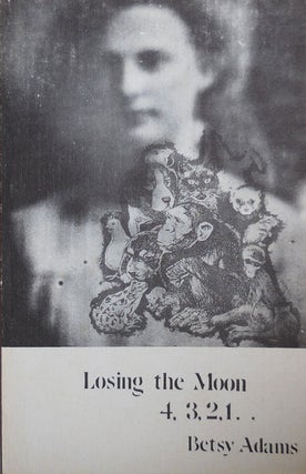 Item #23807 Losing the Moon 4, 3, 2, 1 . Betsy Adams