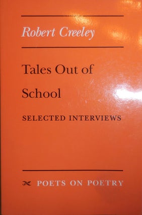 Item #23832 Tales Out of School; Selected Interviews. Robert Creeley