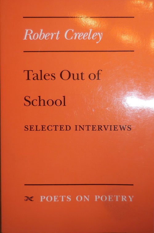 Item #23832 Tales Out of School; Selected Interviews. Robert Creeley.