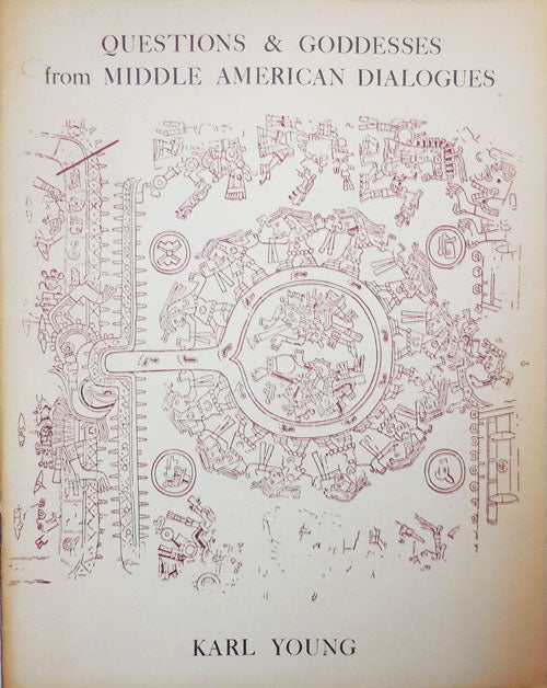 Item #24038 Questions & Goddesses from Middle American Dialogues (Inscribed to Jackson MacLow). Karl Young.