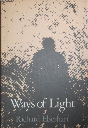 Item #24044 Ways Of Light (Signed); Poems 1972 - 1980. Richard Eberhart