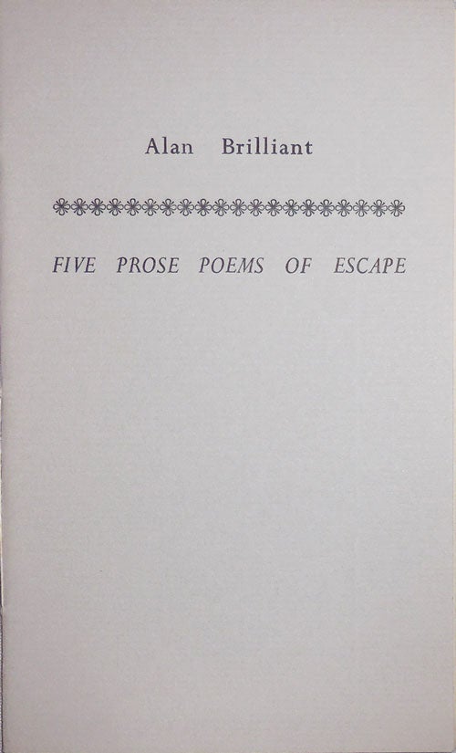Item #24071 Five Prose Poems Of Escape (Inscribed). Alan Brilliant.