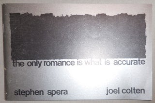 Item #24120 The Only Romance Is What Is Accurate. Artist Book - Stephen Spera, Joel Colten