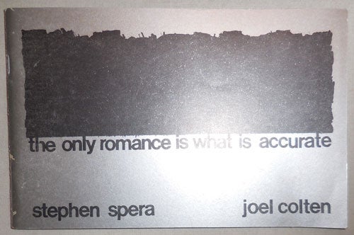 Item #24120 The Only Romance Is What Is Accurate. Artist Book - Stephen Spera, Joel Colten.