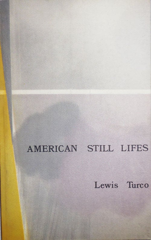 Item #24127 American Still Lifes (Signed). Lewis Turco.
