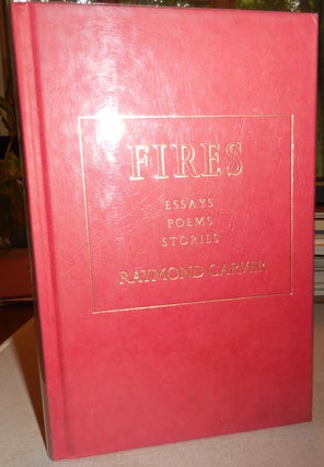 Item #24200 Fires: Essays Poems Stories. Raymond Carver