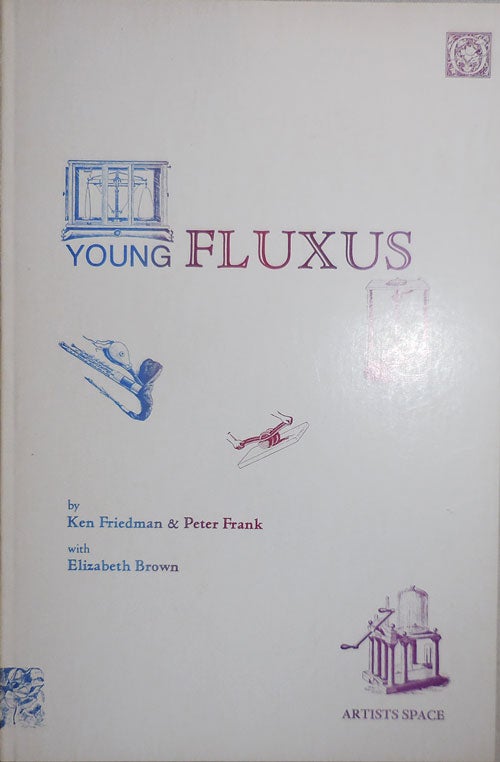 Item #24213 Young Fluxus. Ken Fluxus - Friedman, Peter Frank, Elizabeth Brown.