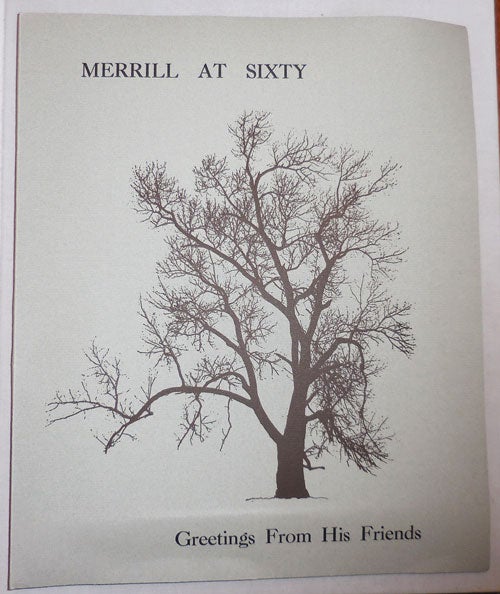 Item #24259 Merrill At Sixty - Greetings From His Friends. Merrill Gilfillam, Keith Abbott, Anselm, Hollo, Wright Jane, Michael, Gizzi, Ray, DiPalma, Marvin, Bell, Jim, Harrison, C. D.