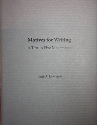 Item #24285 Motives for Writing A Text in Five Movements (Signed). Irene A. Art - Lawrence
