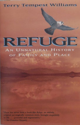Item #24351 Refuge - An Unnatural History of Family and Place (Both Signed and Inscribed). Terry...
