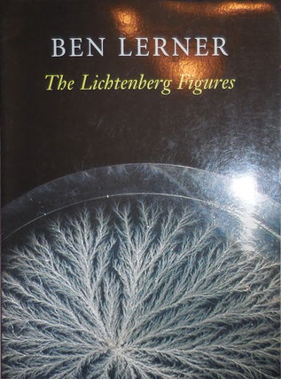 Item #24394 The Lichtenberg Figures (Inscribed). Ben Lerner