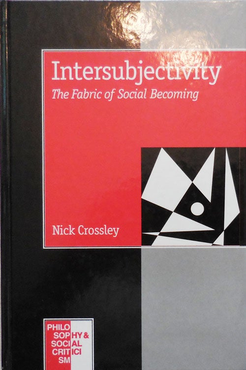 Item #24426 Intersubjectivity; The Fabric of Social Becoming. Nick Philosophy - Crossley.