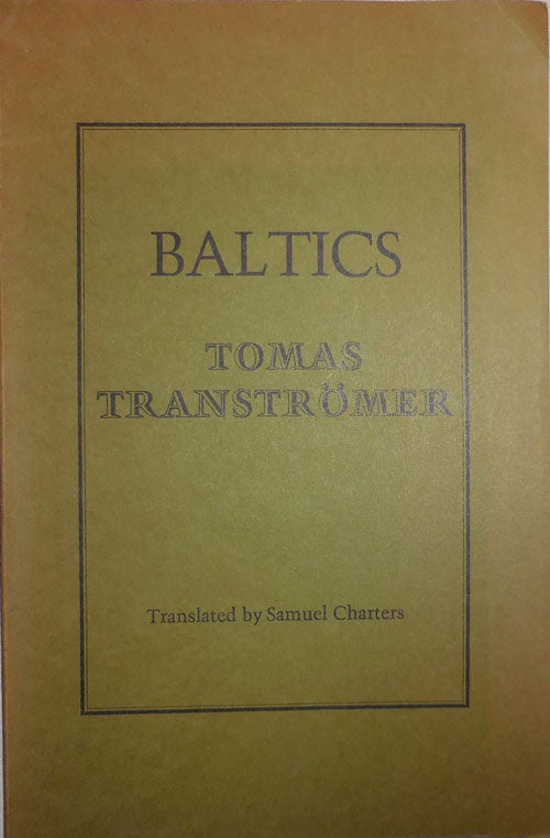 Item #24443 Baltics; Translated by Samuel Charters. Tomas Transtromer.