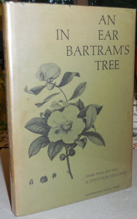 Item #24492 An Ear In Bartram's Tree - Selected Poems 1957 - 1967 (Inscribed). Jonathan Williams