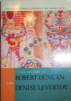 Item #24507 The Letters of Robert Duncan and Denise levertov. Robert Duncan, Denise Levertov,...