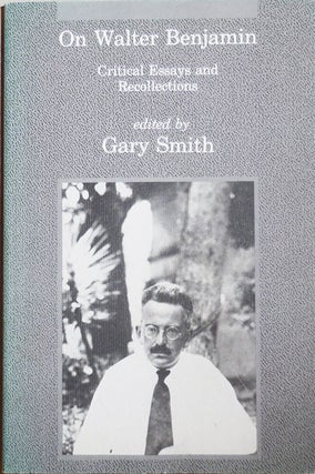 Item #24510 On Walter Benjamin; Critical Essays and Recollections. Gary Smith, Walter Benjamin